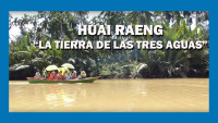 Tailandia 4: Huai Raeng, la tierra de las tres aguas (VÍDEO)